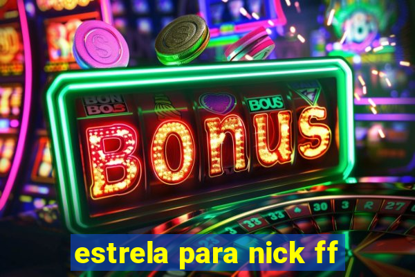 estrela para nick ff